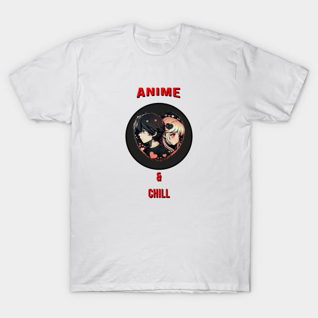 anime and chill T-Shirt by AnimeMerchNPrints